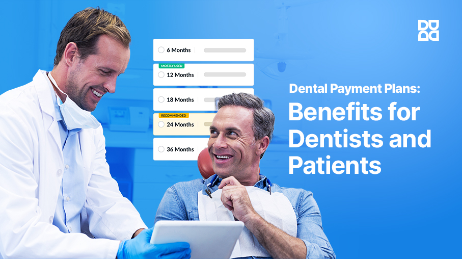Dental Payment Plans Benefits for Dentists and Patients