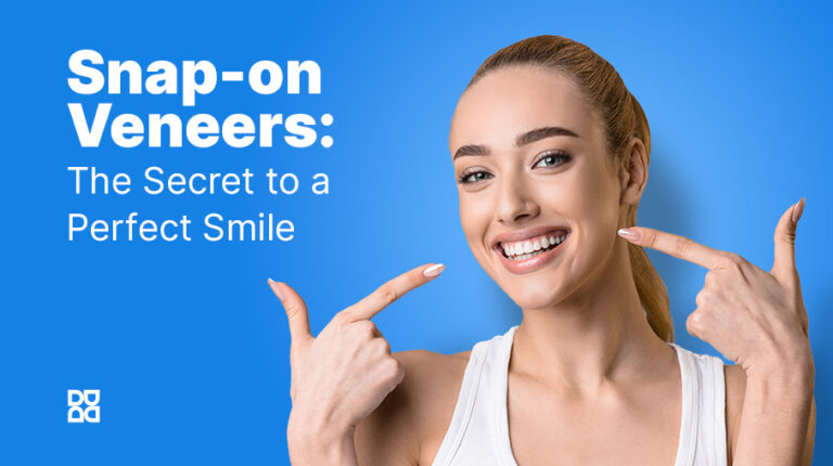 Snap-on Veneers: The Secret to a Perfect Smile